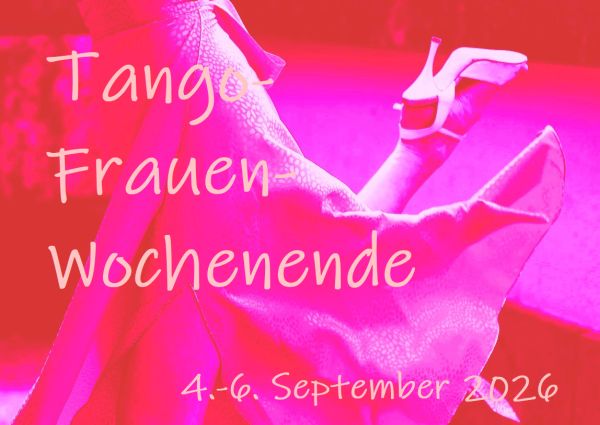 Tango-Frauen-Wochenende mit Liane in Lothringen