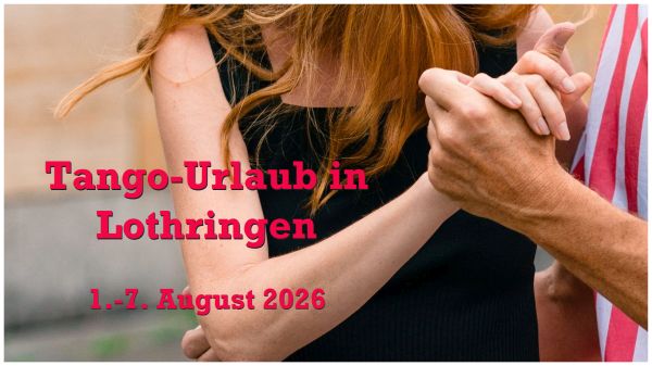 Tango-Retreat-Urlaub mit Liane & Begleitung in Lothringen 2025 Tango-Retreat-Urlaub mit Liane & Begleitung in Lothringen 2025